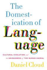 The Domestication of Language - Daniel Cloud