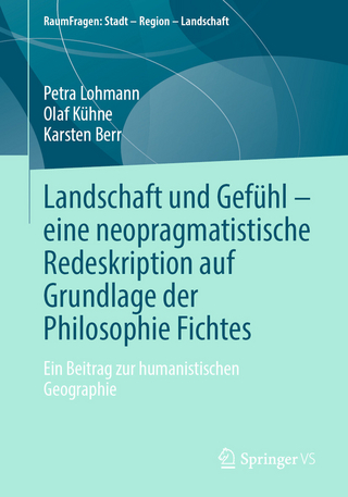 Landschaft und Gefühl – eine neopragmatistische Redeskription auf Grundlage der Philosophie Fichtes - Petra Lohmann; Olaf Kühne; Karsten Berr