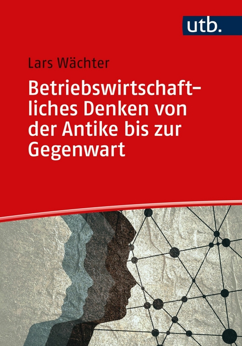 Betriebswirtschaftliches Denken von der Antike bis zur Gegenwart -  Lars Wächter