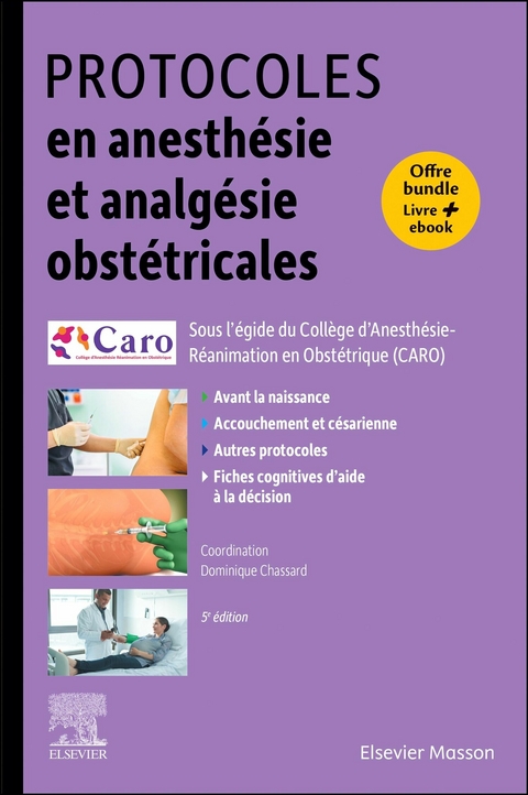 Protocoles en anesthesie et analgesie obstetricales -  Dominique Chassard,  CARO Club Anesthesie Rea. Obst.