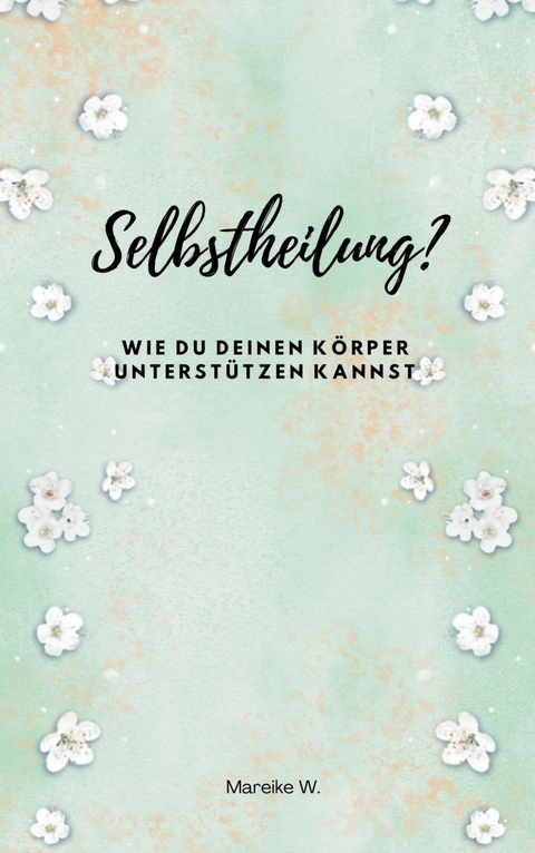 Selbstheilung? - Mareike W.