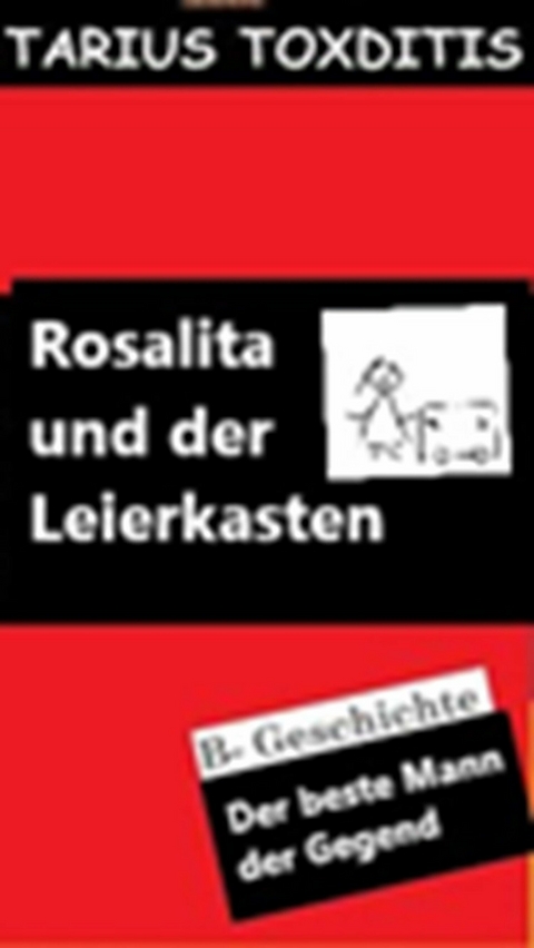 Rosalita und der Leierkasten - Tarius Toxditis