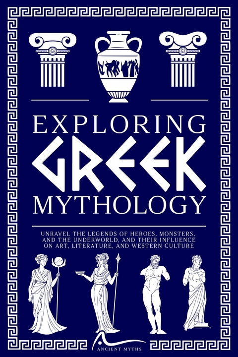 Exploring Greek Mythology -  Ancient Myths