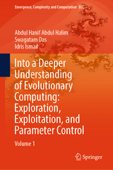 Into a Deeper Understanding of Evolutionary Computing: Exploration, Exploitation, and Parameter Control - Abdul Hanif Abdul Halim, Swagatam Das, Idris Ismail