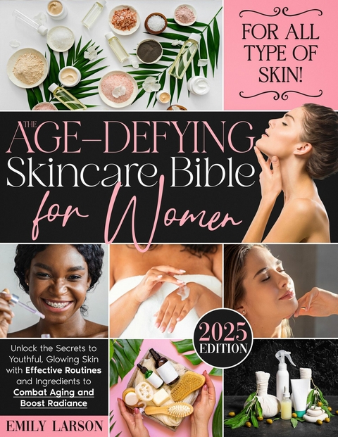 The Age-Defying Skin-Care for Women -  Emily Larson