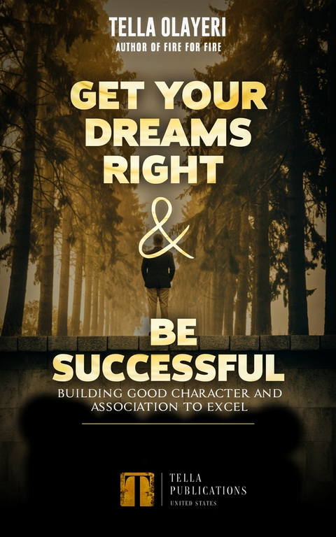 Get Your Dreams Right and Be Successful -  Tella Olayeri