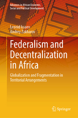 Federalism and Decentralization in Africa -  Leonid Issaev,  Andrey Zakharov