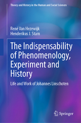 The Indispensability of Phenomenology, Experiment and History -  René Van Hezewijk,  Henderikus J. Stam