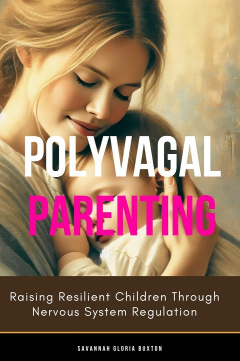 Polyvagal Parenting -  Savannah Gloria Buxton