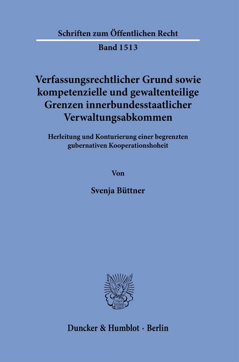 Verfassungsrechtlicher Grund sowie kompetenzielle und gewaltenteilige Grenzen innerbundesstaatlicher Verwaltungsabkommen. -  Svenja Büttner