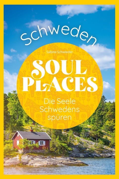 Soul Places Schweden - Die Seele Schwedens spüren - Sabine Schwieder