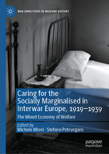 Caring for the Socially Marginalised in Interwar Europe, 1919-1939 - 