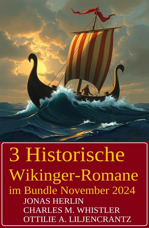 3 Historische Wikinger-Romane im Bundle November 2024 -  Jonas Herlin,  Charles M. Whistler,  Ottilie A. Liljencrantz