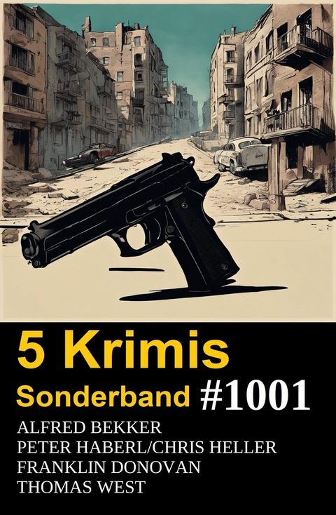 5 Krimis Sonderband 1001 -  Alfred Bekker,  Franklin Donovan,  Peter Haberl,  Chris Heller,  Thomas West