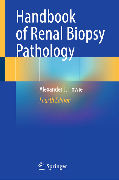 Handbook of Renal Biopsy Pathology -  Alexander J. Howie