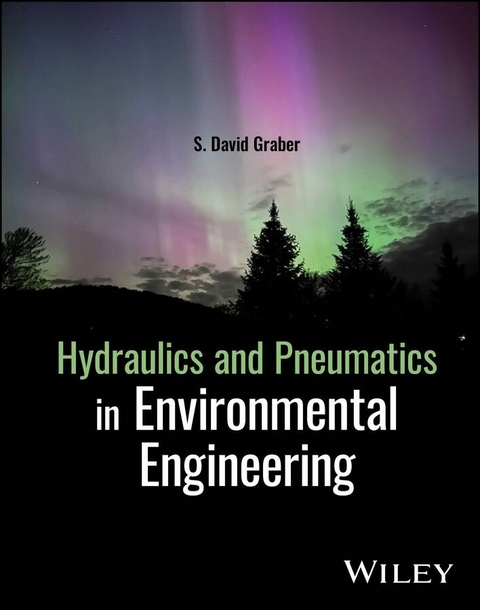 Hydraulics and Pneumatics in Environmental Engineering -  S. David Graber