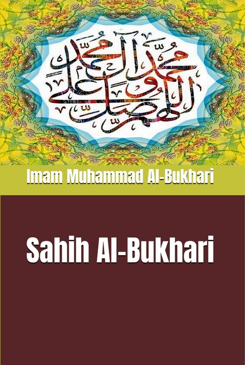 Sahih Al-Bukhari -  Imam Muhammad Al-Bukhari