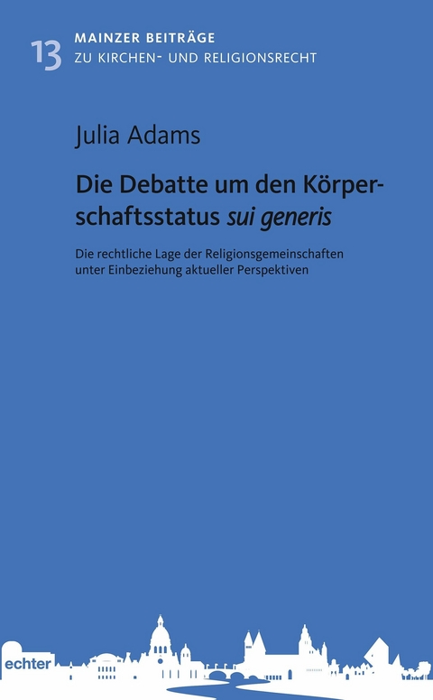 Die Debatte um den Körperschaftsstatus sui generis -  Julia Adams