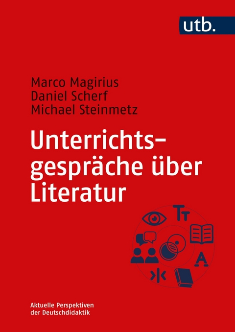 Unterrichtsgespräche über Literatur - Marco Magirius, Daniel Scherf, Michael Steinmetz