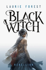 Black Witch - Rebellion -  Laurie Forest