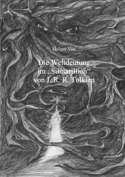 Die Weltdeutung im Silmarillion von J. R. R. Tolkien -  Holger Vos