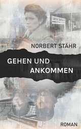 GEHEN UND ANKOMMEN -  Norbert Stähr