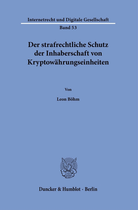 Der strafrechtliche Schutz der Inhaberschaft von Kryptowährungseinheiten. -  Leon Böhm