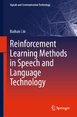 Reinforcement Learning Methods in Speech and Language Technology - Baihan Lin