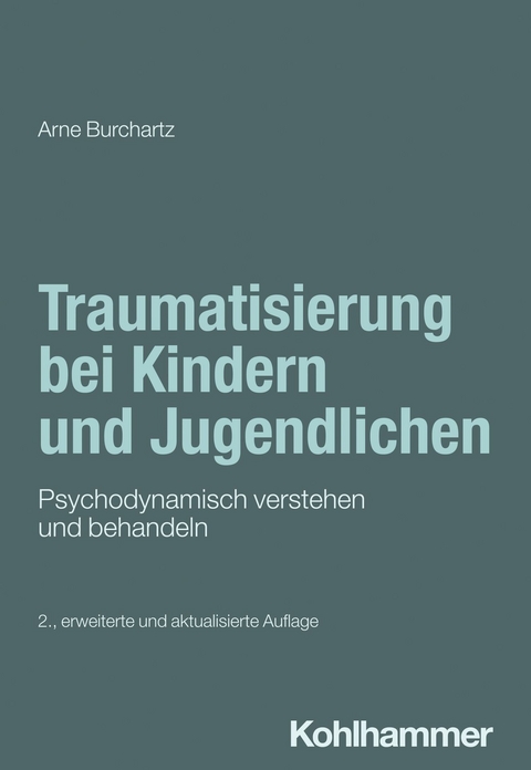 Traumatisierung bei Kindern und Jugendlichen - Arne Burchartz