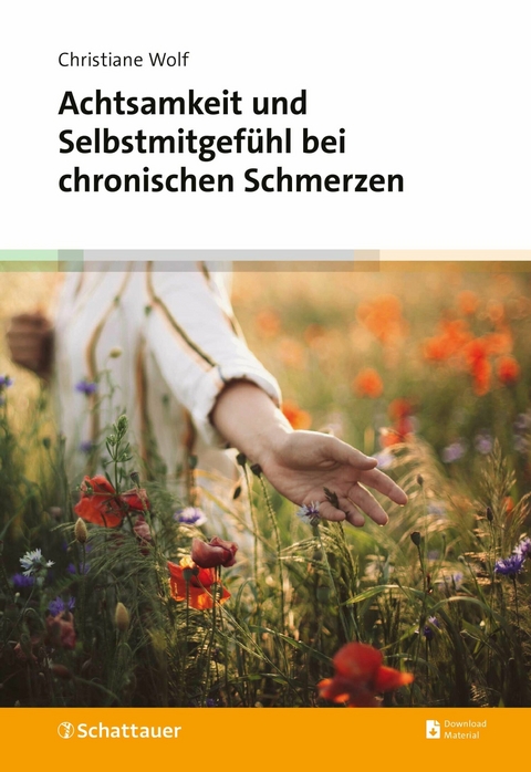 Achtsamkeit und Selbstmitgefühl bei chronischen Schmerzen - Christiane Wolf