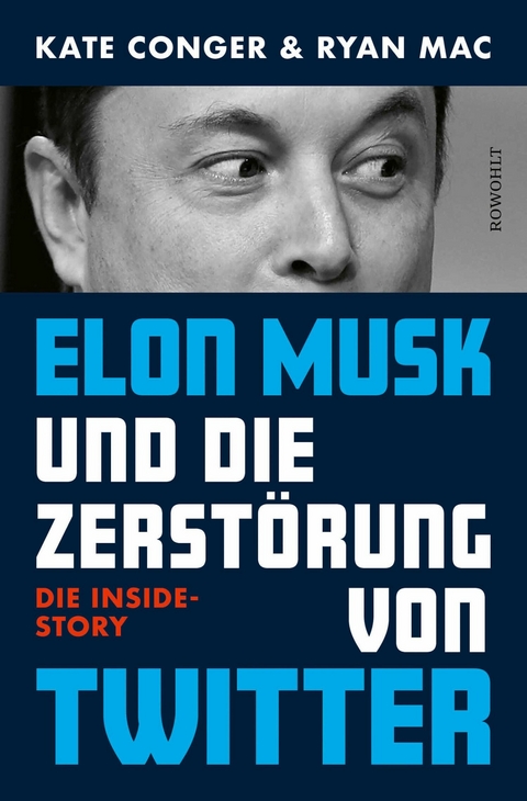 Elon Musk und die Zerstörung von Twitter -  Kate Conger,  Ryan Mac