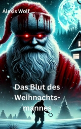 Das Blut des Weihnachtsmannes -  Alexis Wolf