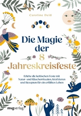 Die Magie der 8 Jahreskreisfeste - Caroline Deiß