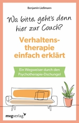 Wo, bitte, geht's denn hier zur Couch? Verhaltenstherapie einfach erklärt -  Benjamin Ließmann