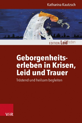 Geborgenheitserleben in Krisen, Leid und Trauer - Katharina Kautzsch