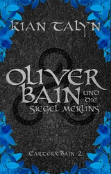 Oliver Bain und die Siegel Merlins -  Kian Talyn