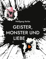 Geister, Monster und Liebe - Wolfgang Kerbe