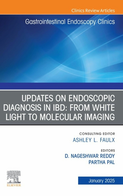 Updates on Endoscopic Diagnosis in IBD: from White Light to Molecular Imaging, An Issue of Gastrointestinal Endoscopy Clinics, E-Book - 