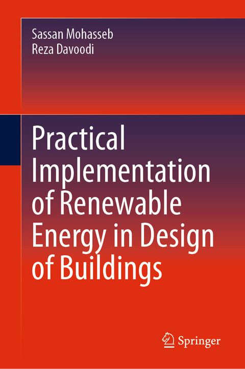 Practical Implementation of Renewable Energy in Design of Buildings - Sassan Mohasseb, Reza Davoodi