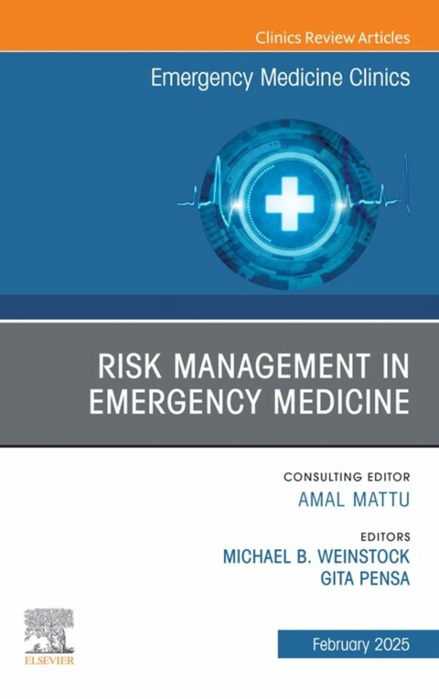 Risk Management in Emergency Medicine, An Issue of Emergency Medicine Clinics of North America - 