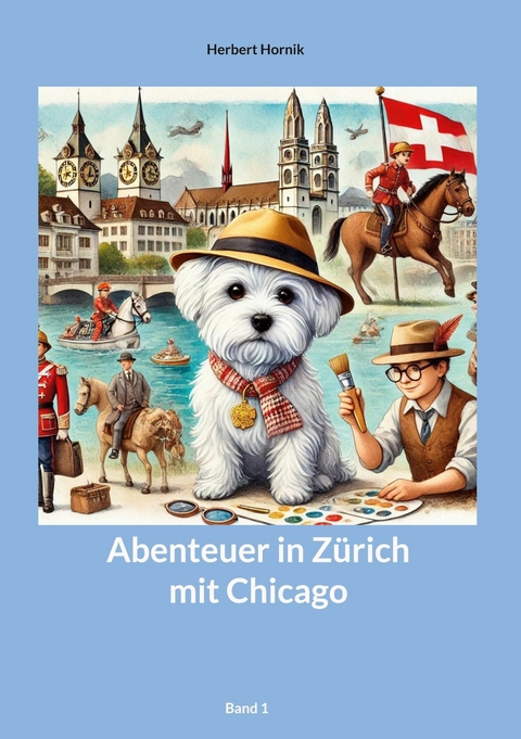 Abenteuer in Zürich mit Chicago Band1 - Herbert Hornik