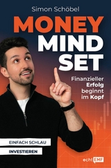 Money Mindset - Finanzieller Erfolg beginnt im Kopf -  Simon Schöbel