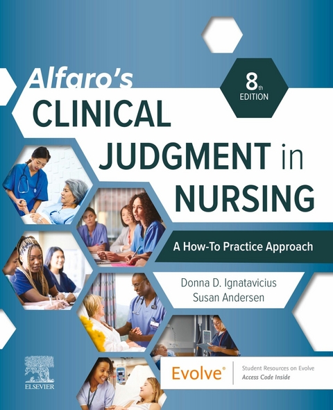 Alfaro's Clinical Judgment in Nursing: A How-To Practice Approach - E-Book -  Susan Andersen,  Donna D. Ignatavicius