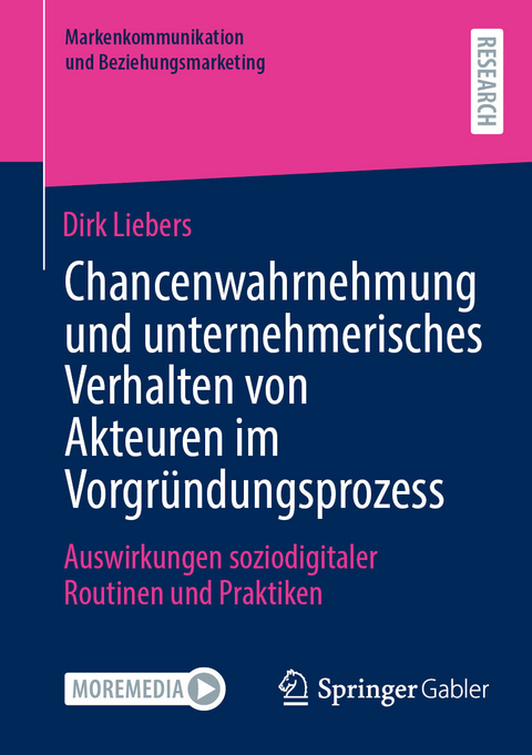 Chancenwahrnehmung und unternehmerisches Verhalten von Akteuren im Vorgründungsprozess -  Dirk Liebers