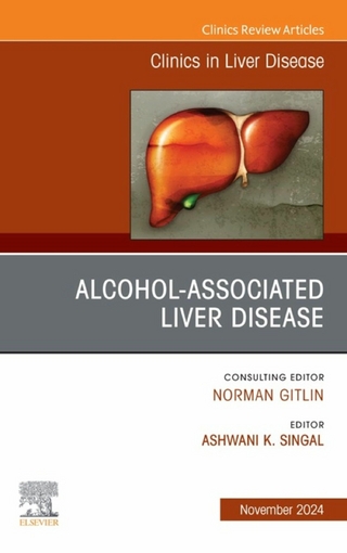 Alcohol-Associated Liver Disease, An Issue of Clinics in Liver Disease, E-Book - Ashwani K. Singal