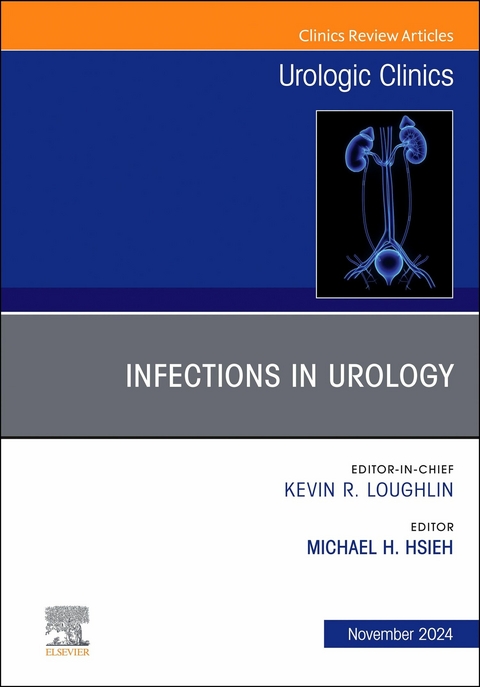 Infections in Urology, An Issue of Urologic Clinics of North America - 