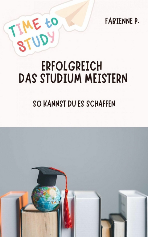 Erfolgreich das Studium meistern - Fabienne P.