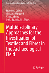 Multidisciplinary Approaches for the Investigation of Textiles and Fibres in the Archaeological Field - 