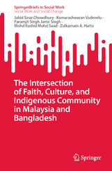 The Intersection of Faith, Culture, and Indigenous Community in Malaysia and Bangladesh -  Jahid Siraz Chowdhury,  Kumarashwaran Vadevelu,  Paramjit Singh Jamir Singh,  Mohd Rashid Mohd Saad,  Zu