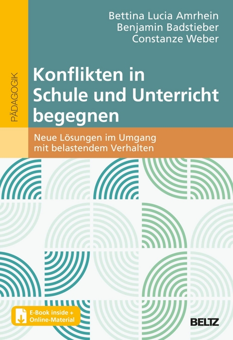 Konflikten in Schule und Unterricht begegnen -  Bettina Amrhein,  Benjamin Badstieber,  Constanze Weber